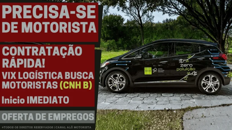 VIX Logística Abre Vagas Urgentes para Motoristas CNH B de Veículos Leves em Todo o Brasil; Saiba Como se Candidatar Online