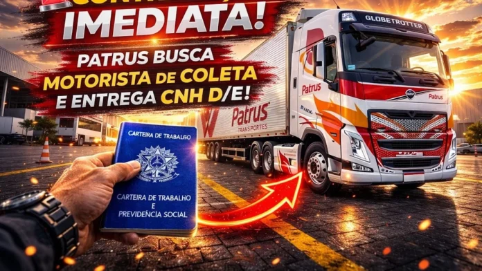 Contratação Imediata: Patrus Transportes Abre Vaga para Motorista de Coleta e Entrega em Fortaleza com CNH D/E e Benefícios Atrativos